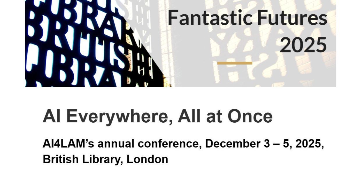 Promotional banner for the “Fantastic Futures 2025” conference. Text reads: “AI Everywhere, All at Once. AI4LAM’s annual conference, December 3 – 5, 2025, British Library, London.” Background shows shadows spelling “BRITISH LIBRARY.”.